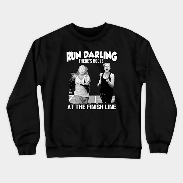 Run Darling There’s Booze At The Finish Line – Absolutely Fabulous Crewneck Sweatshirt by chaxue